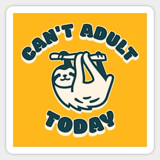 Can't Adult Today Sticker